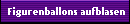 Figurenballons aufblasen