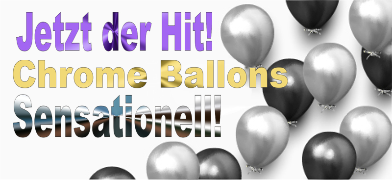 Jetzt der neue Hite! Chrome Ballons. Sensationell